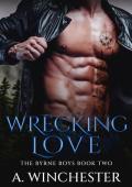 Wrecking Love (The Byrne Boys Book 2)