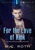 For the Love of Kink (It‘s a Kink Thing)