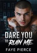 Dare You to Ruin Me: Dark Mafia Romance