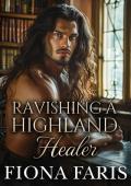 Ravishing a Highland Healer: Scottish Enemies to Lovers Romance (Tales of the Maxwell Lasses Book 5)