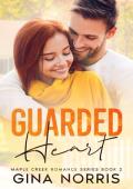 Guarded Heart: A Single Dad Small Town Romance (Maple Creek Series Book 2)