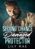 Second Chance With My Damaged Protector: A Small Town Opposites Attract Forbidden Fake Relationship 