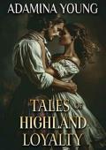 Tales of Highland Loyalty: A Scottish Medieval Historical Romance Collection