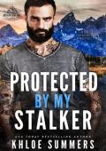 Protected by my Stalker (A Workplace, Age Gap Romance): Rugged Mountain Protectors