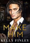 Make Him: A Single Dad/Alpha Dom Romance