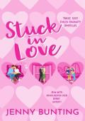 Stuck in Love: Three Sexy Forced Proximity Novellas