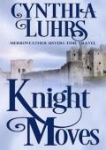 Knight Moves: Merriweather Sisters Time Travel (Merriweather Sisters Time Travel Romance Book 2)