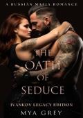 The Oath of Seduce ( Ivankov Legacy Special Book 1 ) : A Russian Mafia Romance