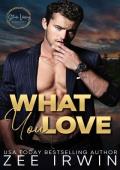 What You Love: A Small Town, Heiress in Hiding, Billionaire Romance