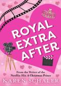 Royal Extra After : A Laugh-Out-Loud, Feel-Good Romantic Comedy