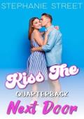 Kiss the Quarterback Next Door: A Sweet YA Romance (The Boyfriend Plot Book 3)