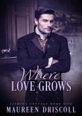 Where Love Grows (Jasmine Cottage Book 5)