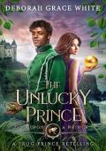 The Unlucky Prince: A Frog Prince Retelling