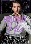 Brutally His: A Dark Billionaire Romance