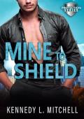 Mine to Shield: A Second Chance, FBI Standalone Romantic Suspense Novel