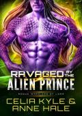 Ravaged by the Alien Prince: A Scifi Alien Romance Novel (Rogue Warriors of Lorr Book 4)