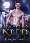 Omegas Need: A dark m/m/m omegaverse