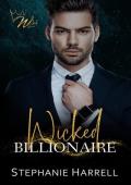 Wicked Billionaire: A Grumpy Sunshine Workplace Romance (The Wicked Series)