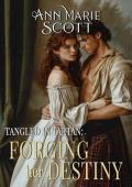 Forging Her Destiny: A Steamy Scottish Medieval Historical Romance (Tangled In Tartan Book 2)