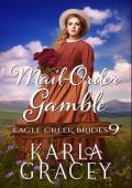 Mail-Order Gamble: Inspirational Mail-Order Bride Romance (Eagle Creek Brides Book 9)