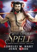 The Centaur‘s Spell: A Waiting Hearts World Romance (Waiting Hearts: Centaurs Book 3)