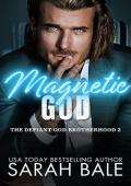 Magnetic God (The Defiant God Brotherhood Book 2)