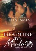 Deadline To Murder: A Steamy Small Town Murder Mystery (Mystery, She Wrote Book 4)