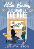 Miles Bailey Gets Down On One Knee: A Closed Door Marriage of Convenience RomCom (Another Bailey Bro