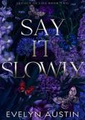 Say It Slowly : A Dark College Romance (Legacy of Lies Book 2)