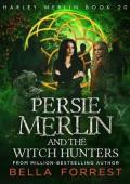 Harley Merlin 20: Persie Merlin and the Witch Hunters