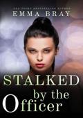 Stalked by the Officer: A Cop Romance