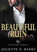 Beautiful Ruin: A dark billionaire romance (The Dufort Dynasty Book 9)