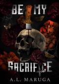 Be My Sacrifice: A Dark Stalker Romance (Brotherhood of the Sacrament Book 2)