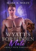 Wyatt‘s Forbidden Mate: MM Wolf Shifter Romance (Ombra Pack Chronicles Book 2)