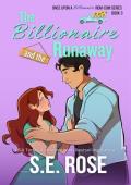 The Billionaire and the Runaway (Once Upon a Billionaire Rom-Com Series Book 3)