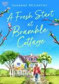 A Fresh Start at Bramble Cottage: A brand new heartwarming grumpy/sunshine romance with a seaside se