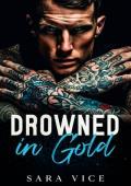 Drowned in Gold: A Brother‘s Best Friend, Standalone Dark Mafia Romance