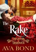 The Rake (Daughters of Dishonour Book 1)