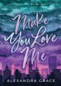 Make You Love Me (You and Me Series Book 1)