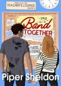 Band Together: A Friends to Lovers Small Town Romance (Teachers‘ Lounge Book 2)