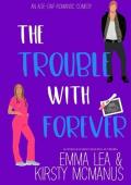 The Trouble With Forever: An Age-Gap Romantic Comedy (The Trouble With Series Book 3)