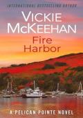 Fire Harbor (A Pelican Pointe Novel Book 18)