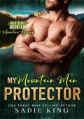 My Mountain Man Protector: An Ex-military Mountain Man and Curvy Girl Romance