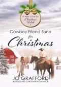 Cowboy Friend Zone for Christmas: Sweet Western Christian Romance (A Very Country Christmas Wish Boo