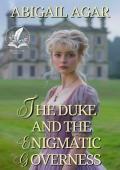 The Duke and the Enigmatic Governess: A Historical Regency Romance Novel