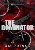 The Dominator : a dark mafia romance