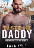 Taste Me Daddy: An MM Age Play Romance (Ivy League Daddies Book 3)