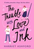 The Trouble with Love and Ink