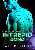 Intrepid Bond: Mated to the Alien Universe (Detyen Warrior Outcasts Book 2)