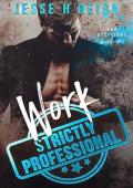 Work: Strictly Professional (Bad Decisions Book 2)